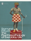 The Psychopathology of Everyday Life (eBook)